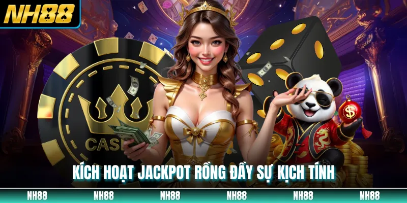 Kích hoạt jackpot rồng đầy sự kịch tính